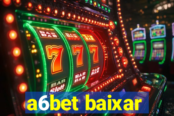 a6bet baixar